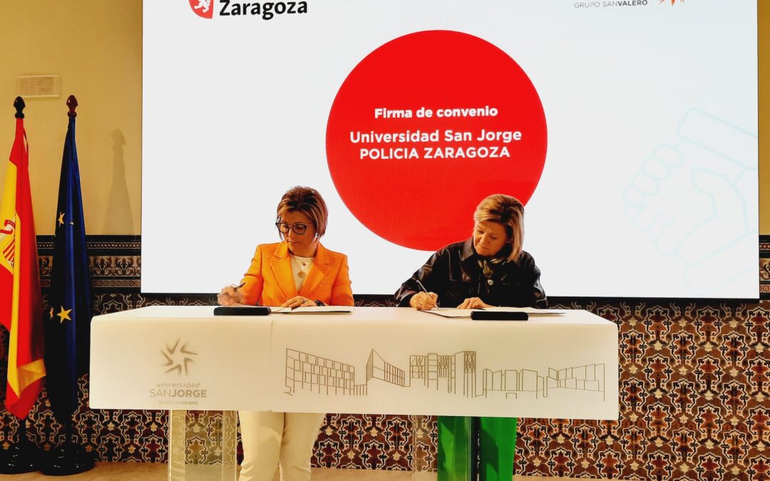 La Universidad San Jorge y la Policía Local de Zaragoza firman un convenio de colaboración para la puesta en marcha de actividades de formación, asesoramiento e investigación